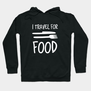 I Travel For Food Funny Travel & Food Lover Hoodie